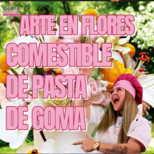 Diseño de GLAM que representa el curso de Arte en Flores: Comestibles de Pasta de Goma